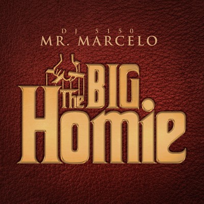Post image for Mr. Marcelo & DJ 5150 – The Big Homie (Mixtape)