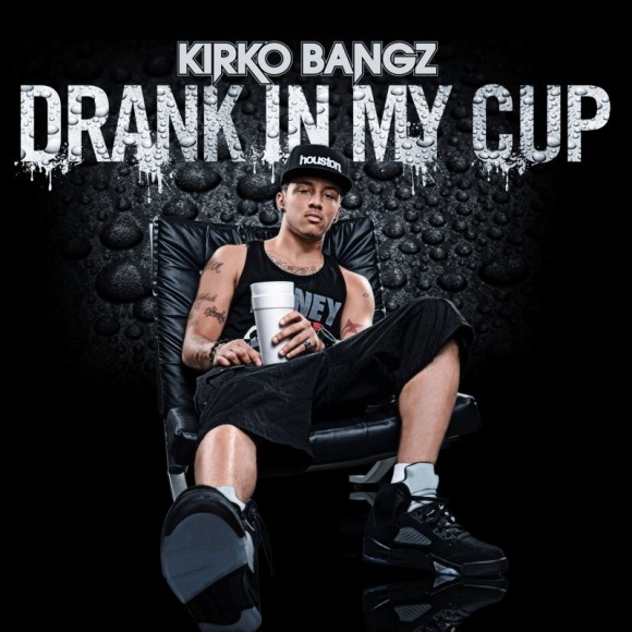 Kirko Bangz - Drank In My Cup