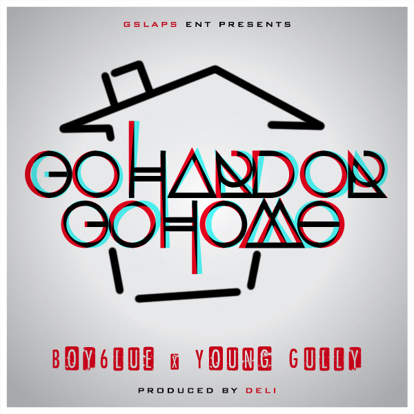 Boy6lue x Young Gully - "Go Hard Or Go Home" cover. Presented By GSlaps