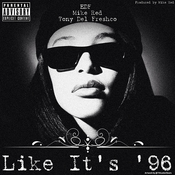 EDF, Mike Red, Tony Del Freshco - Like Its 96 (Produced By Mike Red)